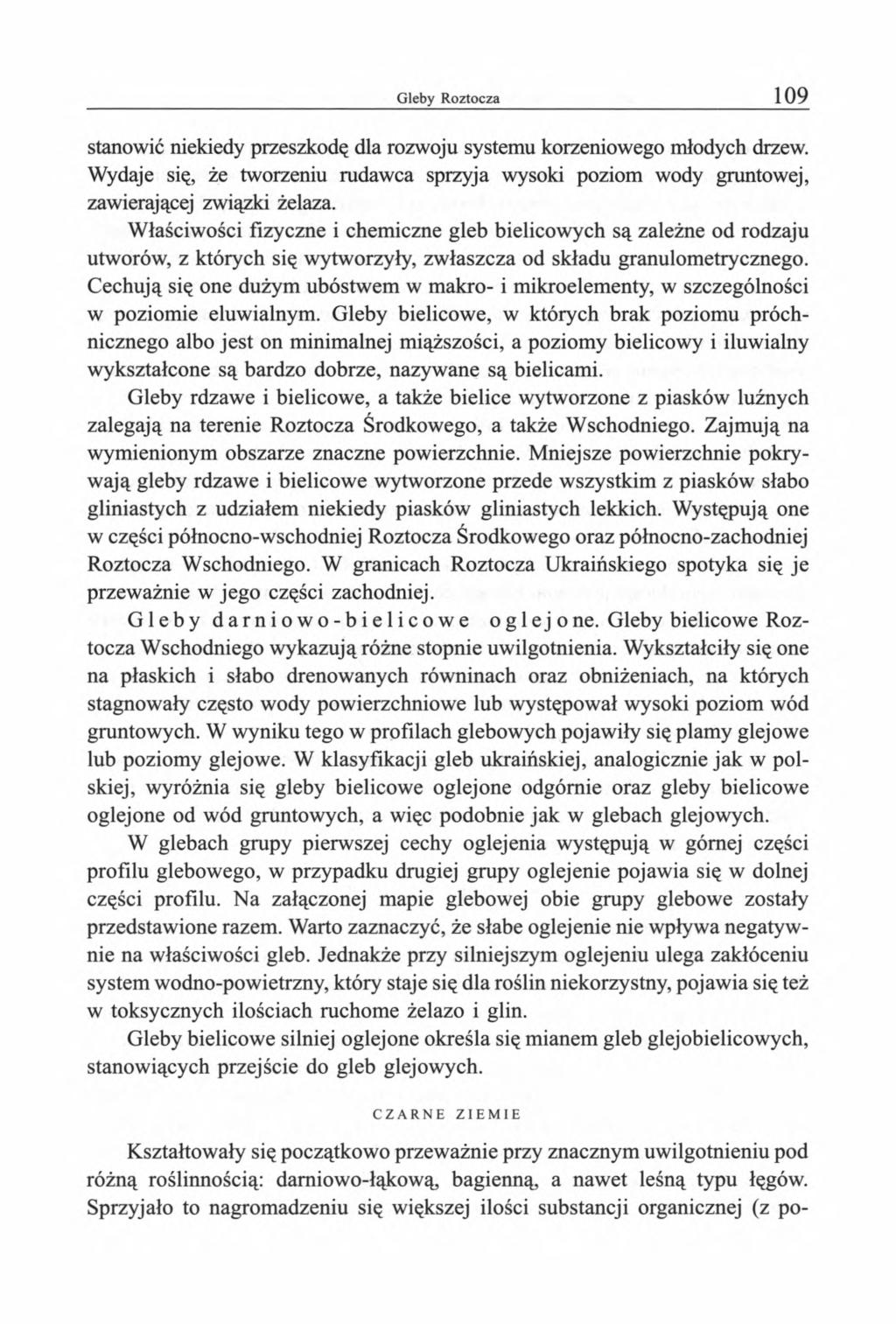 stanowić niekiedy przeszkodę dla rozwoju systemu korzeniowego młodych drzew. Wydaje się, że tworzeniu rudawca sprzyja wysoki poziom wody gruntowej, zawierającej związki żelaza.