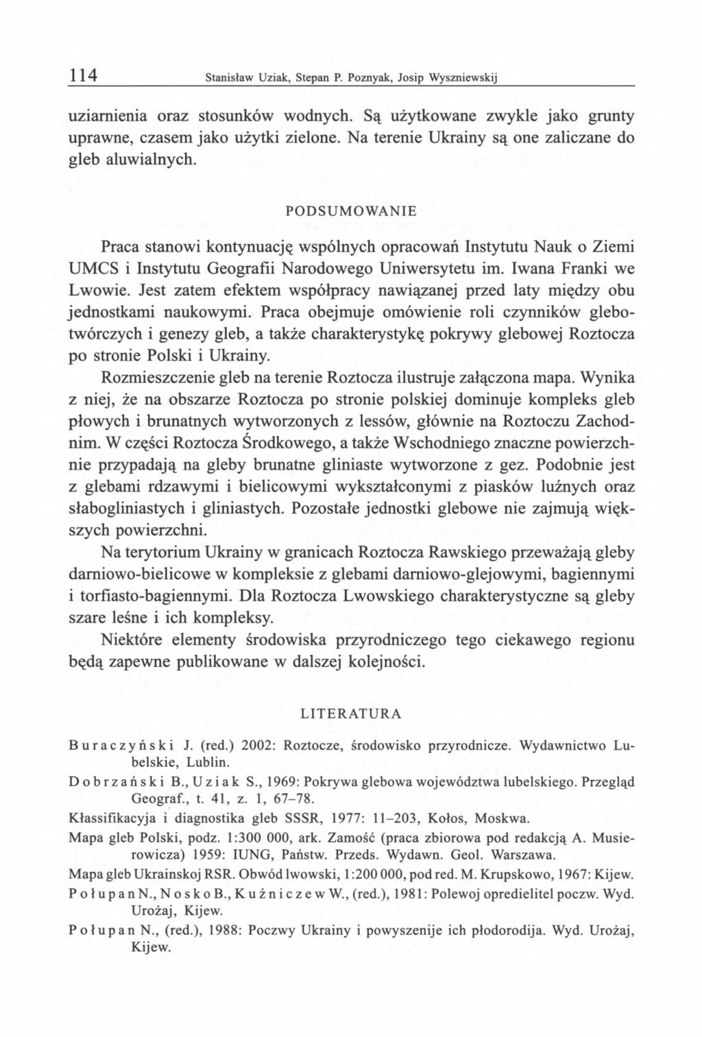 uziamienia oraz stosunków wodnych. Są użytkowane zwykle jako grunty uprawne, czasem jako użytki zielone. Na terenie Ukrainy są one zaliczane do gleb aluwialnych.