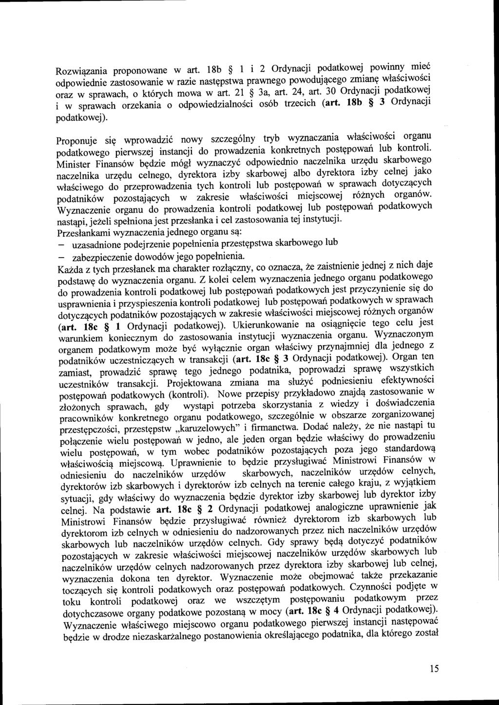 Rozwiązania proponowane w art. 18b l i 2 Ordynacji podatkowej powinny mtec odpowiednie zastosowanie w razie następstwa prawnego powodującego zmianę właściwości oraz w sprawach, o których mowa w art.