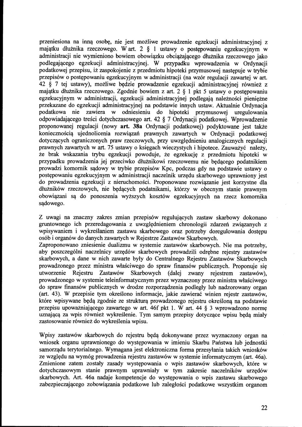 przemestona na inną osobę, nie jest możliwe prowadzenie egzekucji administracyjnej z majątku dłużnika rzeczowego. W art.