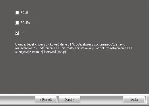 INSTALACJA STEROWNIKA DRUKARKI / STEROWNIKA PC-FAX Instalacja sterownika drukarki PCL5c, sterownika drukarki PS, sterownika PPD lub sterownika PC-Fax Instalacja jest możliwa nawet po podłączeniu