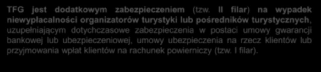 Zasady funkcjonowania TFG TFG nie posiada osobowości prawnej i utworzony został jako wyodrębniony rachunek w Ubezpieczeniowym Funduszu Gwarancyjnym (UFG), który zapewnia jego obsługę.