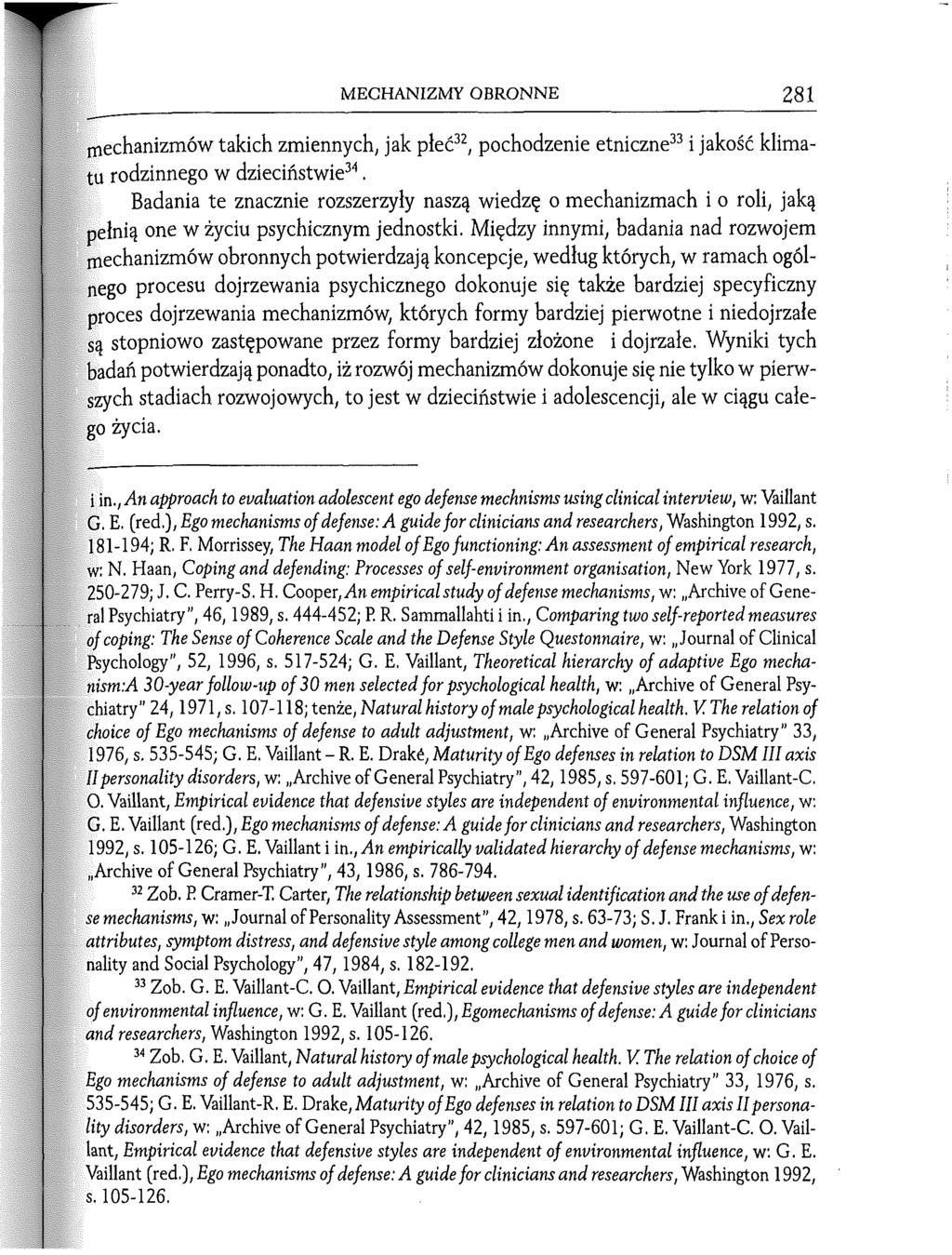 MECHANIZMY OBRONNE 281 mechanizmów takich zmiennych; jak płeć32, pochodzenie etniczne33 i jakość klimatu rodzinnego w dzieciństwie34.