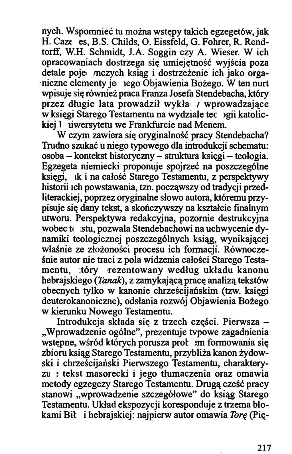 217 nych. Wspomnieć tu można wstępy takich egzegetów, jak H. Cazelles, B.S. Childs, O. Eissfeld, G. Fohrer, R. Rendtorff, W. H. Schmidt, J.A. Soggin czy A. Wieser.