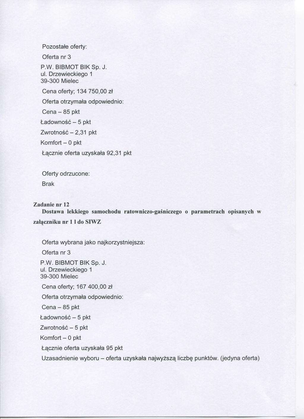 Cena oferty; 134 750,00 zt Zwrotnosc - 2,31 pkt Lacznie oferta uzyskata 92,31 pkt Zadanie nr 12 w zal^czniku nr 11 do SIWZ Cena