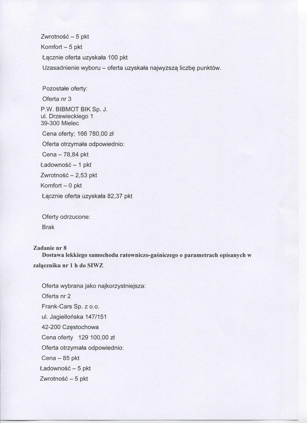 Lacznie oferta uzyskata 100 pkt Uzasadnienie wyboru - oferta uzyskata najwyzszat liczb punktow. P.W. BIBIVIOT BIK Sp. J.