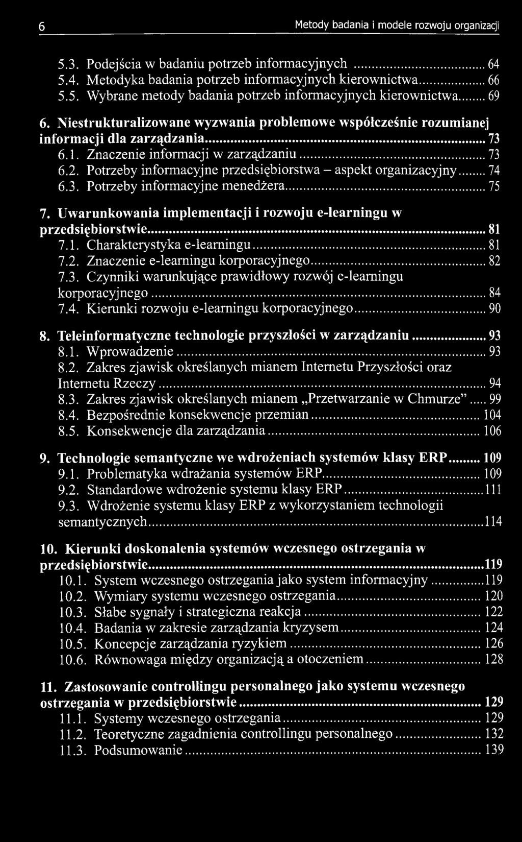 7.4. Kierunki rozwoju e-learningu korporacyjnego 90 8. Teleinformatyczne technologie przyszłości w zarządzaniu 93 8.1. Wprowadzenie 93 8.2.