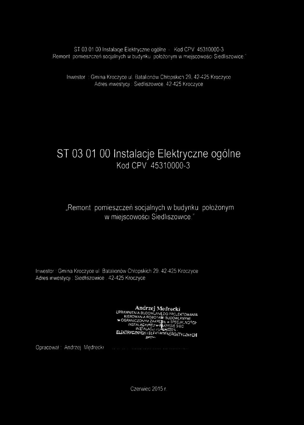 42-425 Kroczyce ST 03 01 00 Instalacje Elektryczne ogólne Kod CPV 45310000-3 Remont pomieszczeń socjalnych w budynku położonym w miejscowości Siedliszowice.