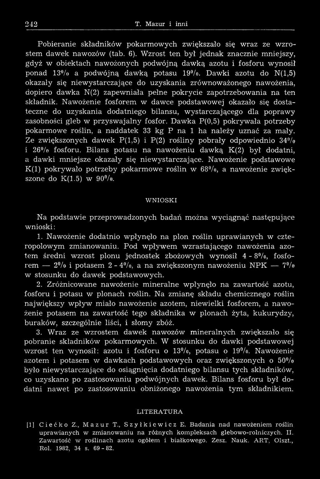 D aw ki azotu do N(1,5) okazały się niewystarczające do uzyskania zrównoważonego nawożenia, dopiero dawka N(2) zapewniała pełne pokrycie zapotrzebowania na ten składnik.
