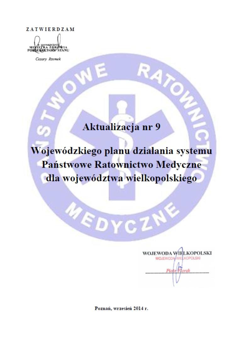 Wojewódzki plan działania systemu Państwowe Ratownictwo Medyczne Zgodnie z zapisami ustawy z dnia 8 września 26 r. o Państwowym Ratownictwie Medycznym (Dz. U. 23 poz. 757 ze zm.