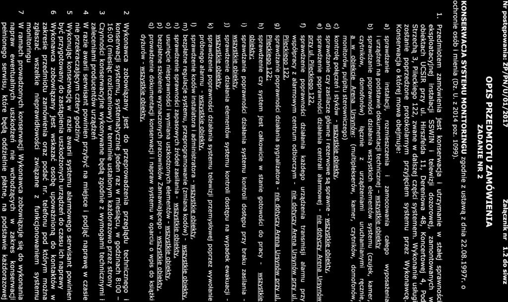 wszystkie wszystkie wszystkie wszystkie Nr postępowania: ZP/PN/U/O1/2017 Załącznik nr 1.2 do siwz OPIS PRZEDMIOTU ZAMÓWIENIA ZADANIE NR 2 KONSERWACJA SYSTEMU MONITORINGU zgodnie z ustawą z dnia 22.08.