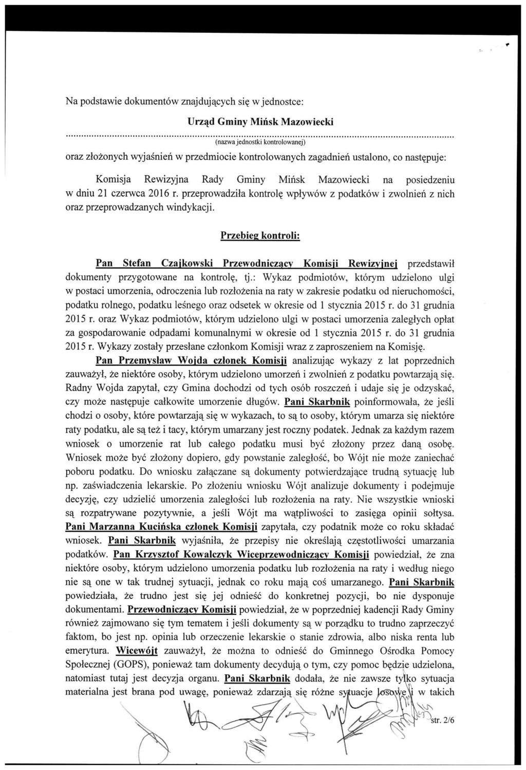 Na podstawie dokumentów znajdujących się w jednostce: Urząd Gminy Mińsk Mazowiecki (nazwa jednostki kontrolowanej) oraz złożonych wyjaśnień w przedmiocie kontrolowanych zagadnień ustalono, co