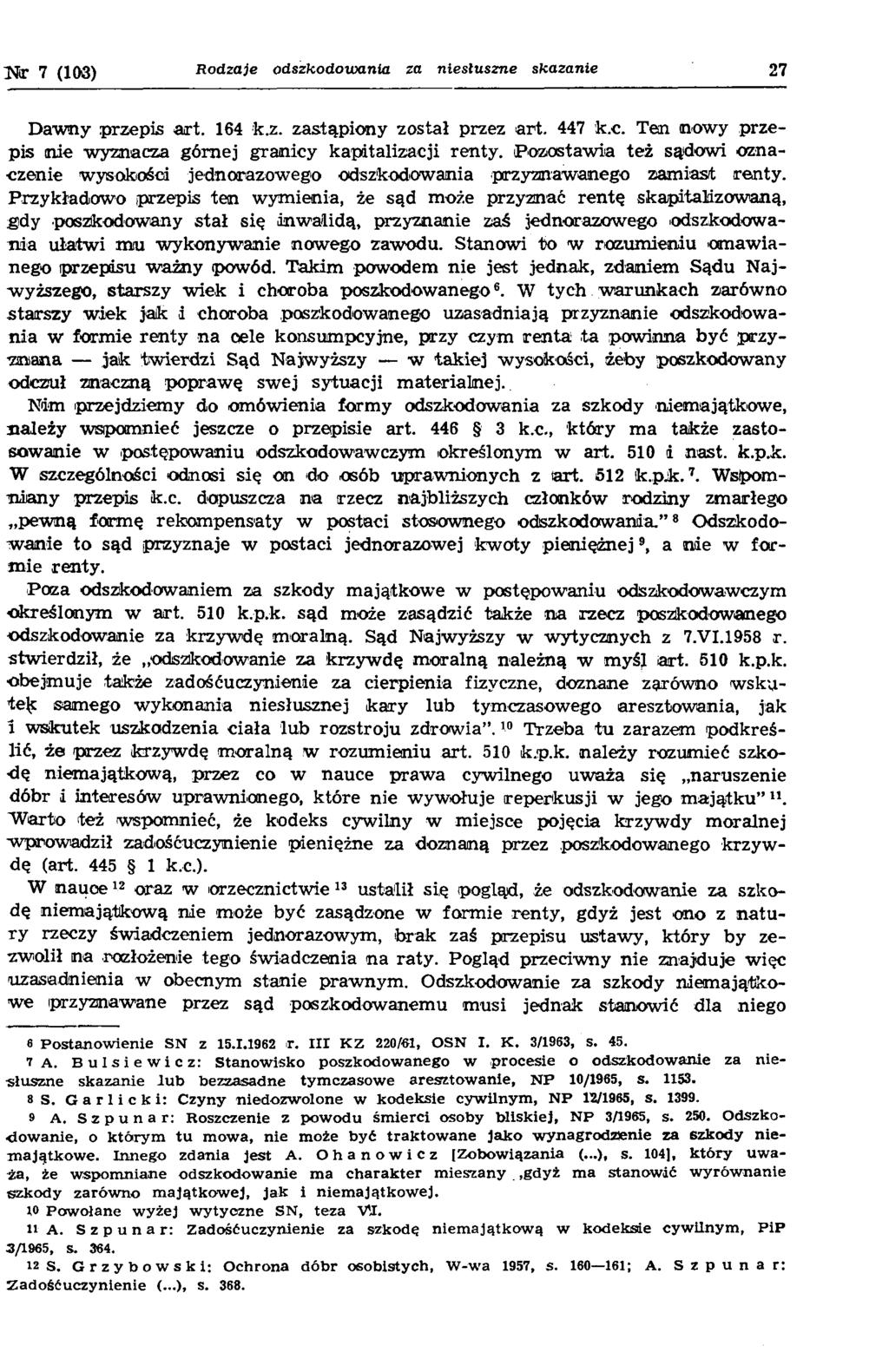 7 (103) R o d z a je o d s z k o d o w a n ia za n ie s łu s z n e s k a z a n ie 27 Dawny przepis art. 164 k.z. zastąpiony został przez art. 447 k.c.