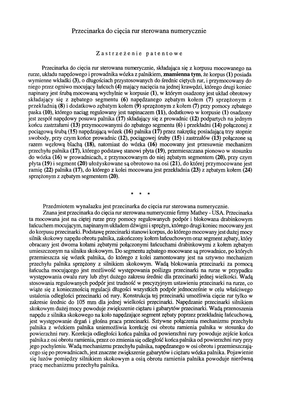 Przecinarka do cięcia rur sterowana numerycznie Zastrzeżenie patentowe Przecinarka do cięcia rur sterowana numerycznie, składająca się z korpusu mocowanego na rurze, układu napędowego i prowadnika