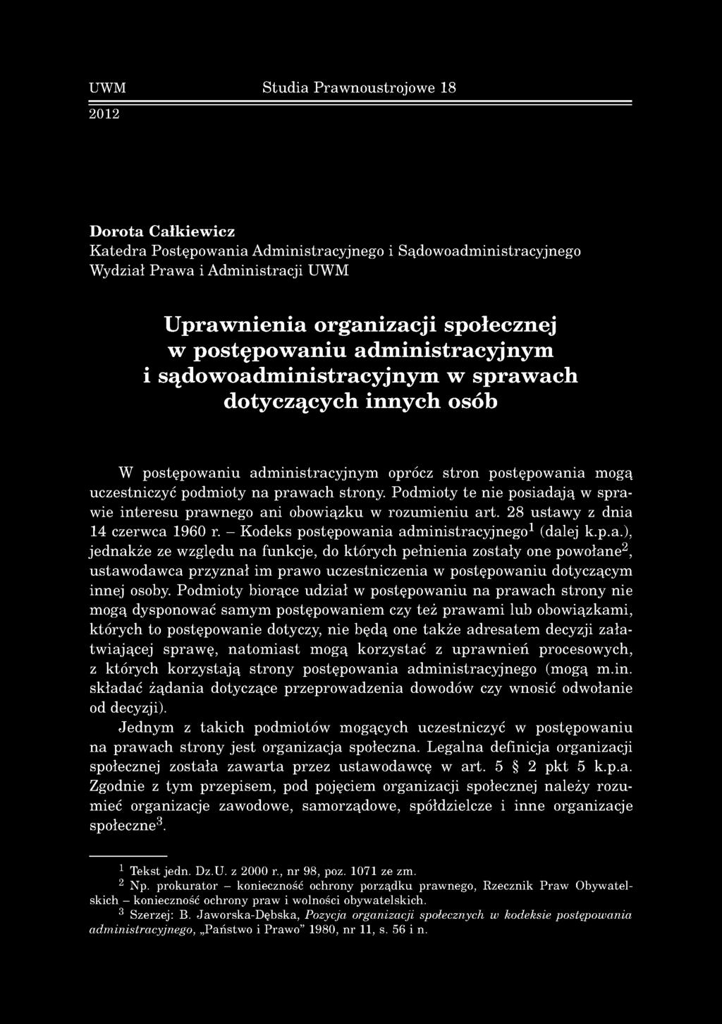UWM 2012 S tudia Praw noustrojow e 18 D orota C ałkiew icz K atedra Postępow ania A dm inistracyjnego i Sądow oadm inistracyjnego Wydział P raw a i A dm inistracji UWM Uprawnienia organizacji
