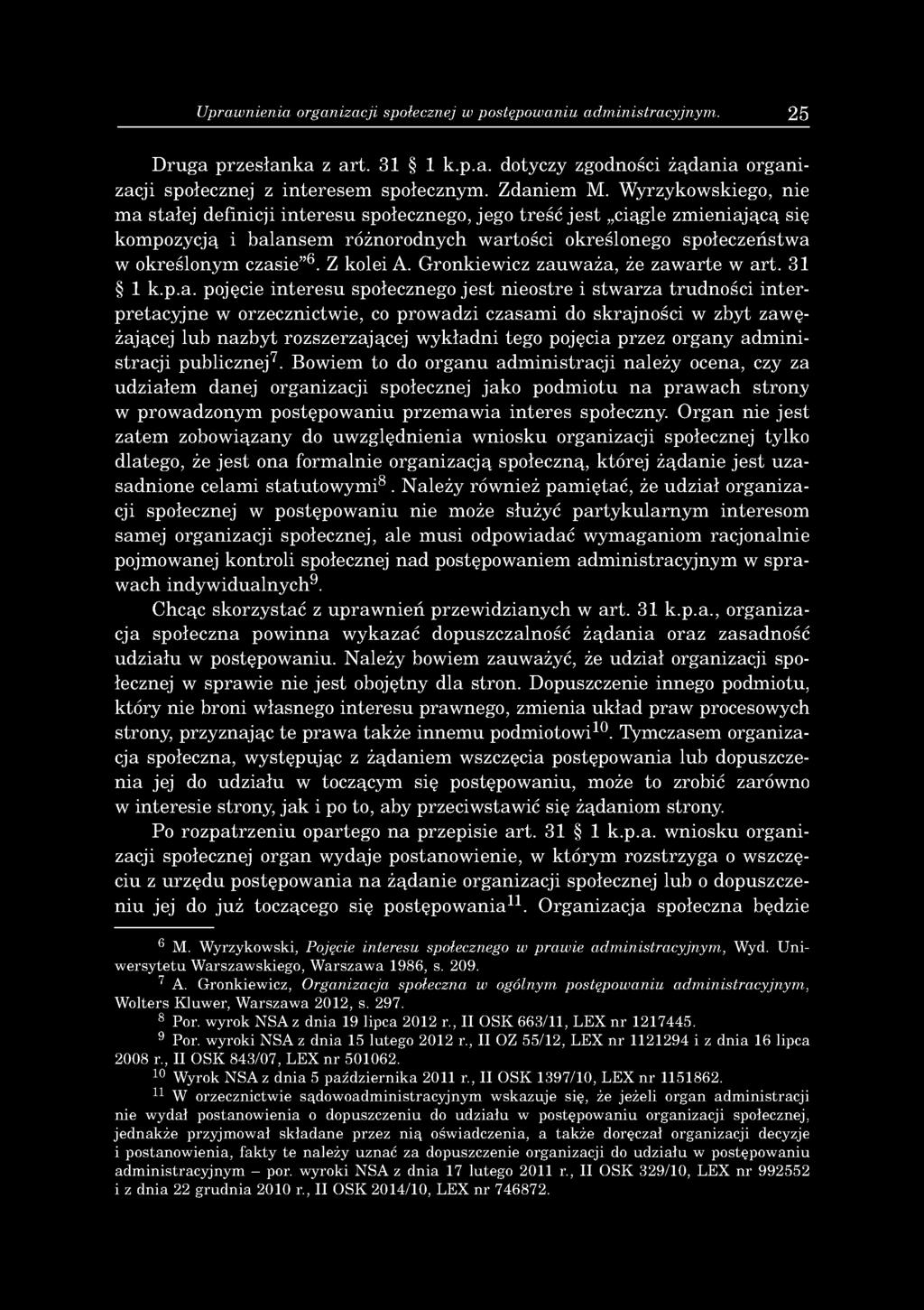 Uprawnienia organizacji społecznej w postępowaniu administracyjnym. 25 D ruga przesłan k a z art. 31 1 k.p.a. dotyczy zgodności żądania organizacji społecznej z interesem społecznym. Zdaniem M.