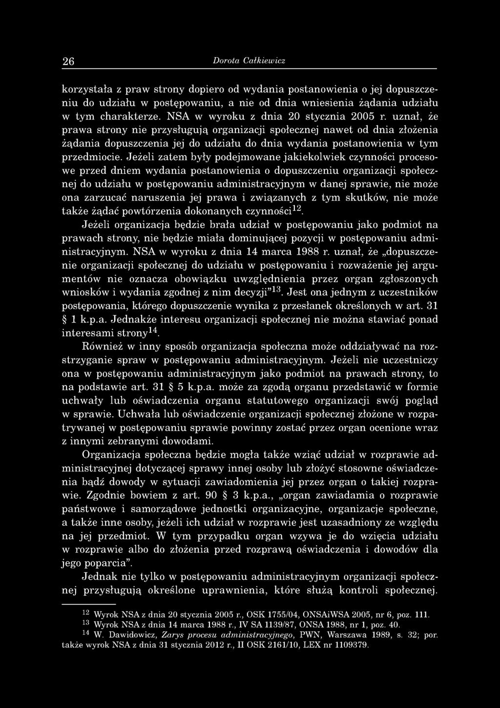 26 Dorota Calkiewicz korzystała z praw strony dopiero od w ydania postanow ienia o jej dopuszczen iu do udziału w postępow aniu, a nie od dnia w niesienia żądania udziału w tym charakterze.