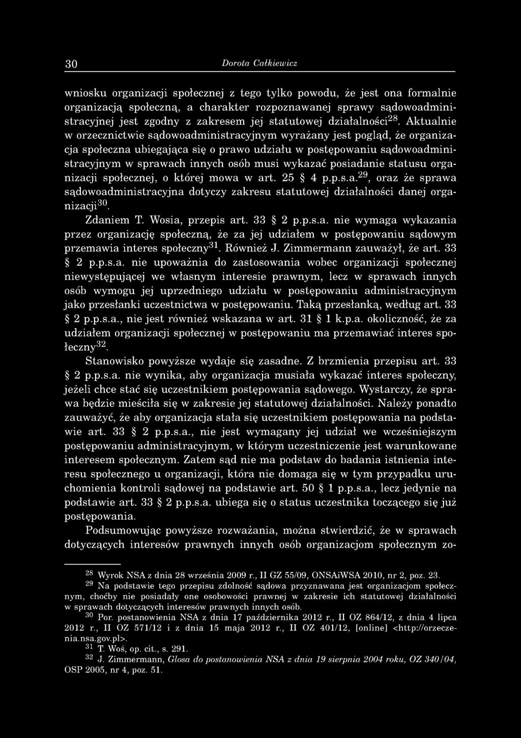 30 Dorota Calkiewicz w niosku organizacji społecznej z tego tylko powodu, że je st ona form alnie organizacją społeczną, a ch a rak ter rozpoznaw anej spraw y sądowoadm inistracyjnej je st zgodny z
