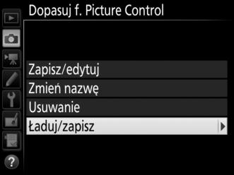 188 A Współdzielenie osobistych ustawień Picture Control Pozycja Ładuj/zapisz w menu Dopasuj f. Picture Control oferuje opcje wymienione poniżej.