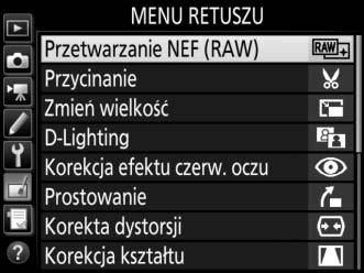 Opcje menu retuszu Przetwarzanie NEF (RAW) Utwórz kopie zdjęć NEF (RAW) w formacie JPEG. 1 Wybierz Przetwarzanie NEF (RAW).
