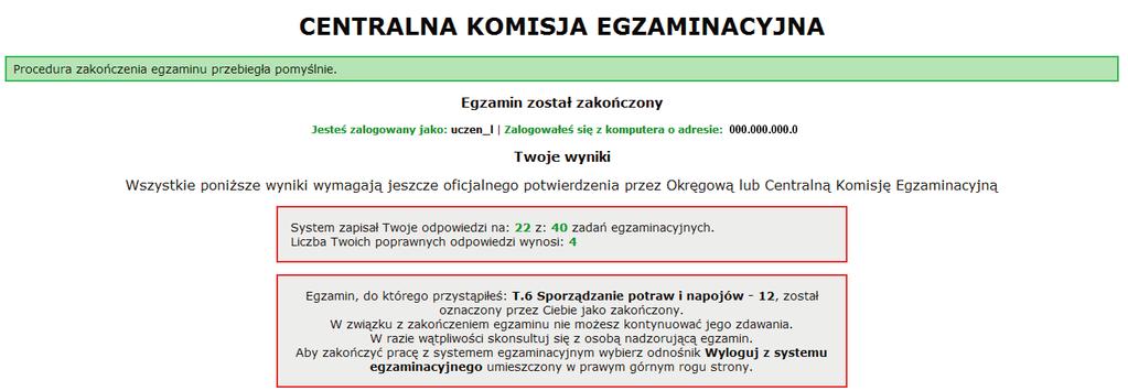 Moduł 1. Informacje wprowadzające Rysunek M1.12. Informacja dotycząca wyników egzaminu Po zakończonym egzaminie należy się wylogować z elektronicznego systemu zdawania egzaminów zawodowych.