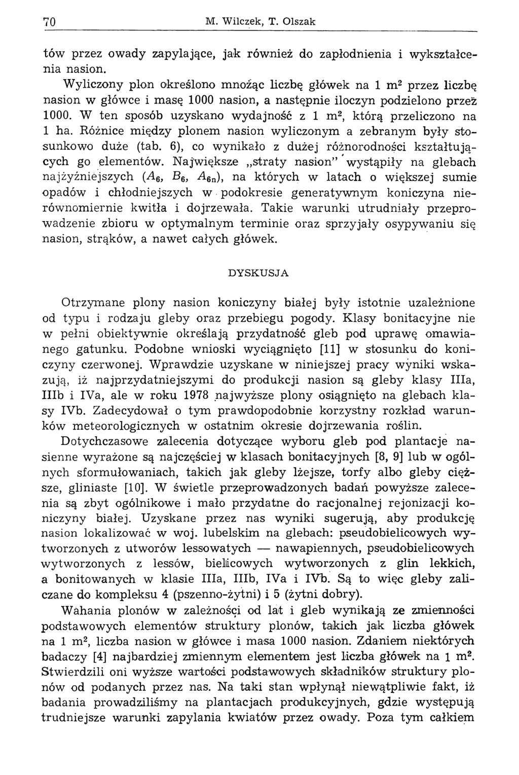 70 M. Wilczek, T. Olszak tów przez owady zapylające, jak również do zapłodnienia i wykształcenia nasion.