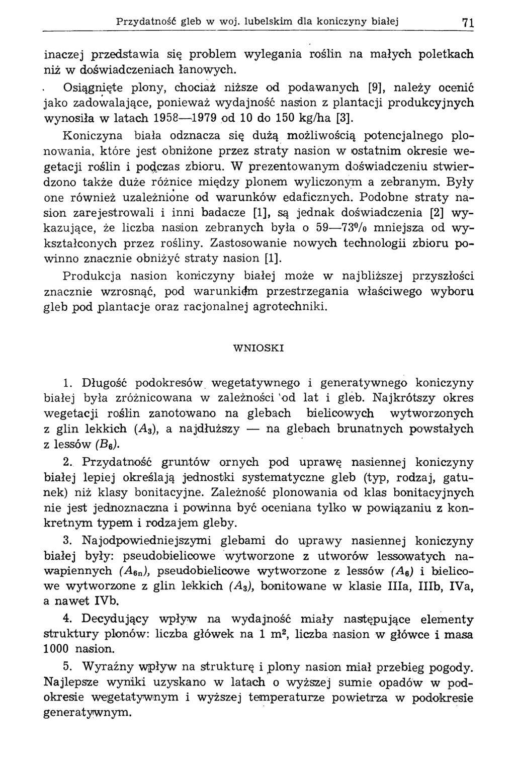 Przydatność gleb w woj. lubelskim dla koniczyny białej 71 inaczej przedstawia się problem wylęgania roślin na małych poletkach niż w doświadczeniach łanowych.