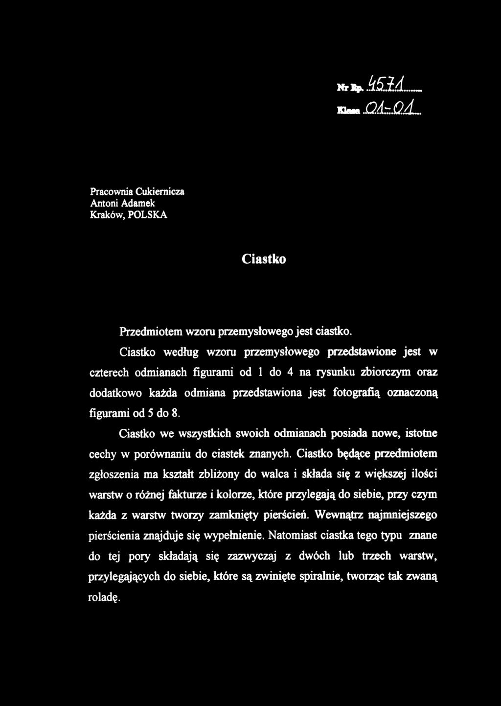 Pracownia Cukiernicza Antoni Adamek Kraków, POLSKA Ciastko Przedmiotem wzoru przemysłowego jest ciastko.