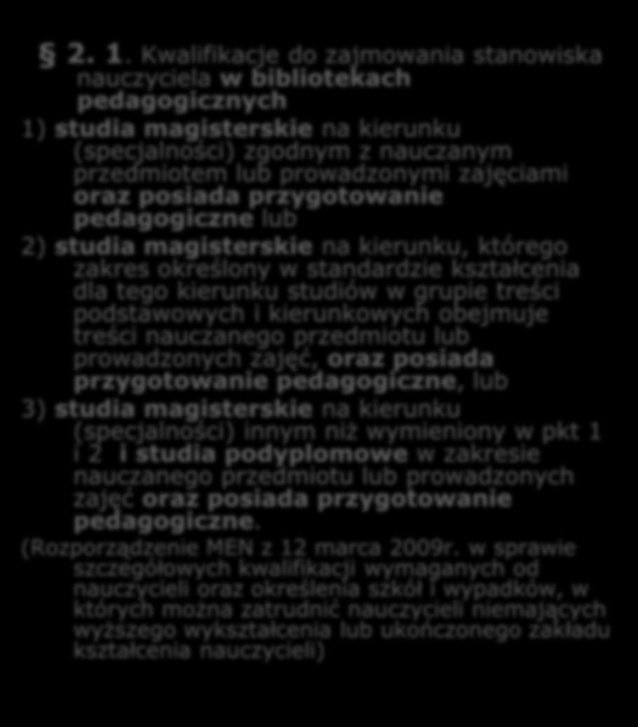 ponadto ukończyła: a) studia pierwszego stopnia w zakresie bibliotekoznawstwa lub zakład kształcenia nauczycieli w specjalności bibliotekoznawstwo lub b) studia podyplomowe lub kurs kwalifikacyjny w