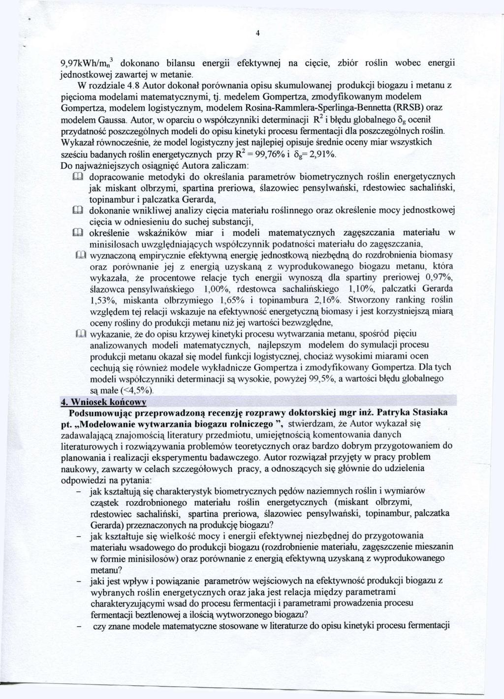 4 3 9,97kWh/m n dokonano bilansu energii efektywnej na ciecie, zbior roslin wobec energii jednostkowej zawartej w metanie. W rozdziale 4.