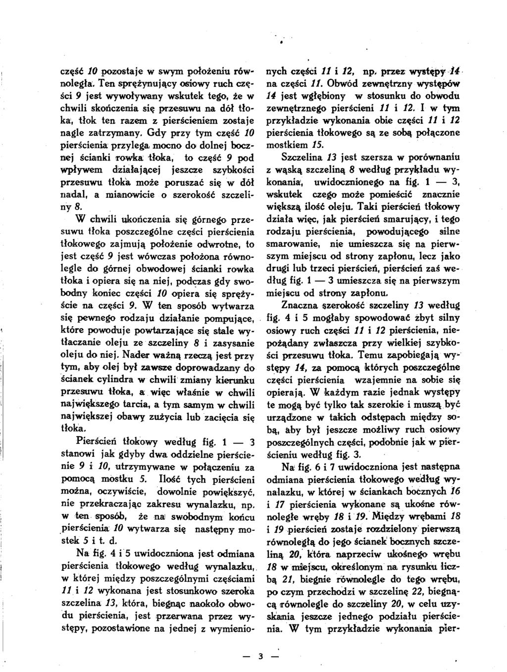 część 10 pozostaje w swym położeniu rów noległa; Tensprężynujący osiowy ruch czę ści 9 jest wywoływany wskutek tego, że w chwili skończenia się przesuwu na dół tło ka; tłok ten razem z pierścieniem