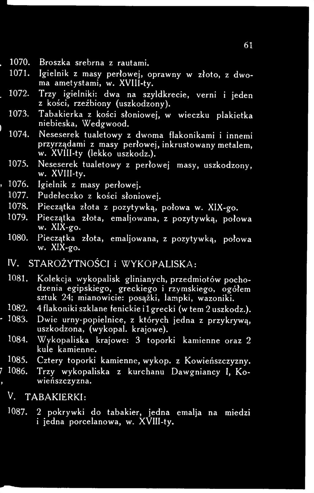 Neseserek tualetowy z dwoma flakonikami i innemi przyrządami z masy perłowej, inkrustowany metalem, w. ХѴШ-ty (lekko uszkodz.). 1075. Neseserek tualetowy z perłowej masy, uszkodzony, w. XVIII-ty.