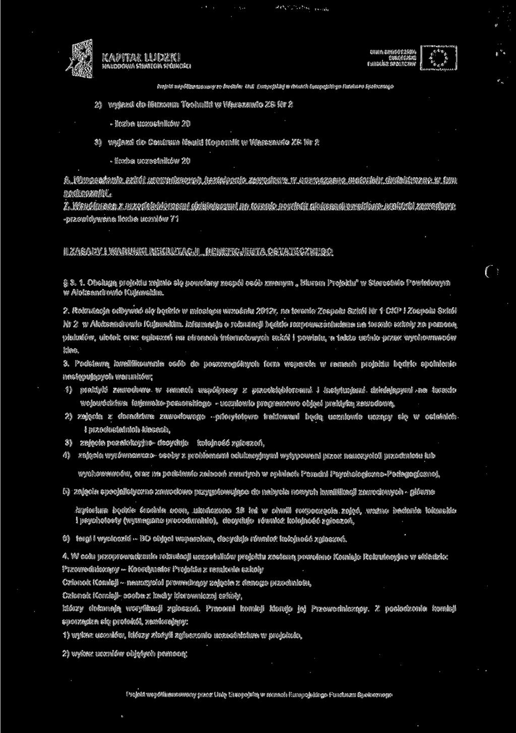 FUNOUSZ SPOŁECZNY Projekt nspółfinansonany ze środków Unii Europe/sAJc; w rjmach Europejskiego Funduszu Społecznego 2) wyjazd do Muzeum Techniki w Warszawie ZS Nr 2 - liczba uczestników 20 3) wyjazd