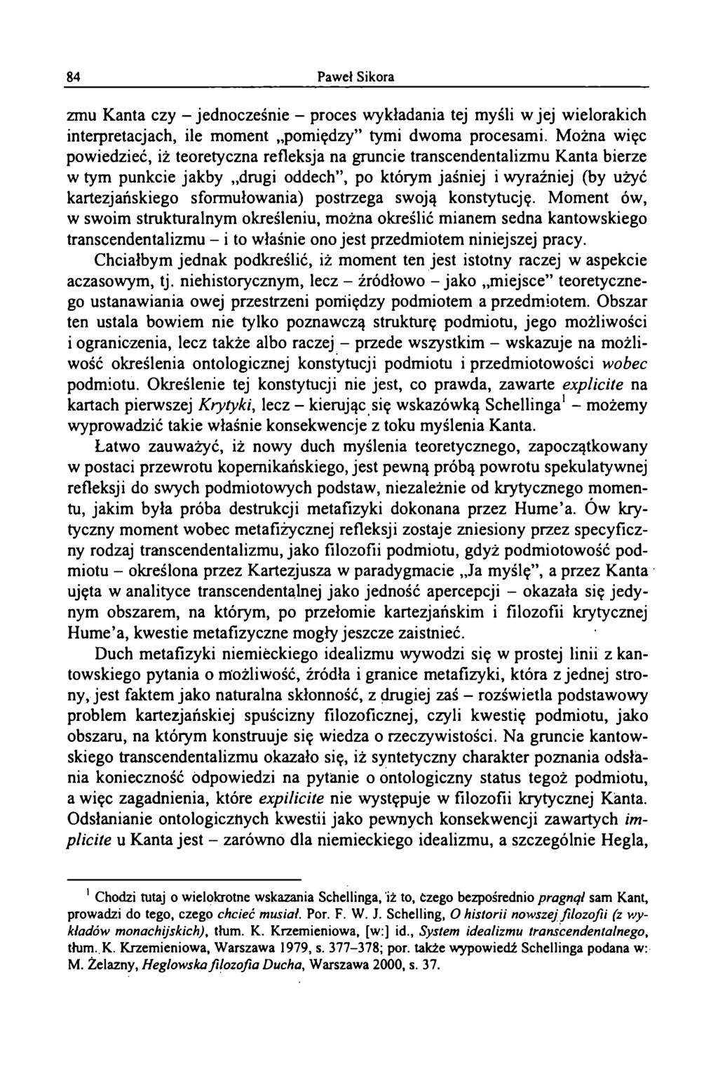 zmu Kanta czy - jednocześnie - proces wykładania tej myśli w jej wielorakich interpretacjach, ile moment pomiędzy tymi dwoma procesami.