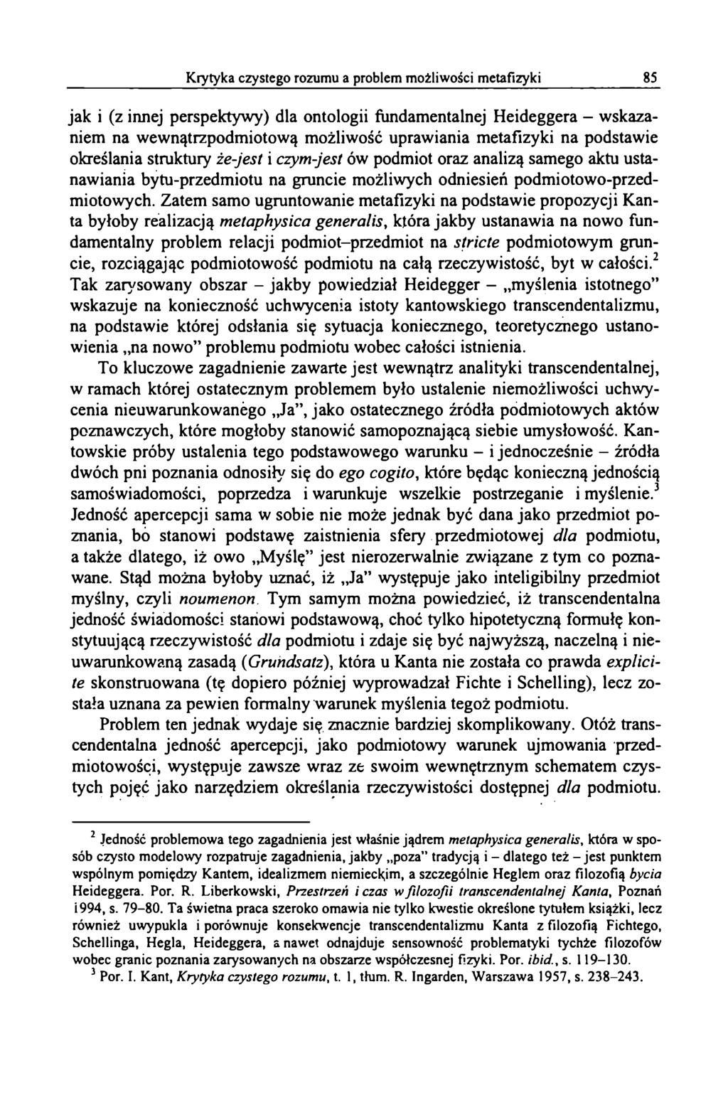 jak i (z innej perspektywy) dla ontologii fundamentalnej Heideggera - wskazaniem na wewnątrzpodmiotową możliwość uprawiania metafizyki na podstawie określania struktury że-jest i czym-jest ów podmiot