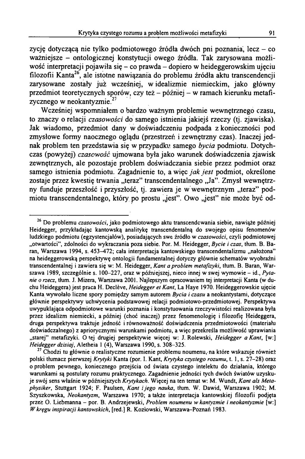 zycję dotyczącą nie tylko podmiotowego źródła dwóch pni poznania, lecz - co ważniejsze - ontologicznej konstytucji owego źródła.