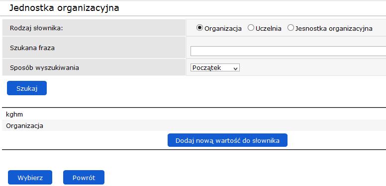 Po odnalezieniu odpowiedniej uczelni należy ją zaznaczyć na liście, a następnie za pomocą przycisku Wybierz dodać do formularza. 5.4. ORGANIZACJE Po wybraniu opcji Szukaj pojawi się lista organizacji.