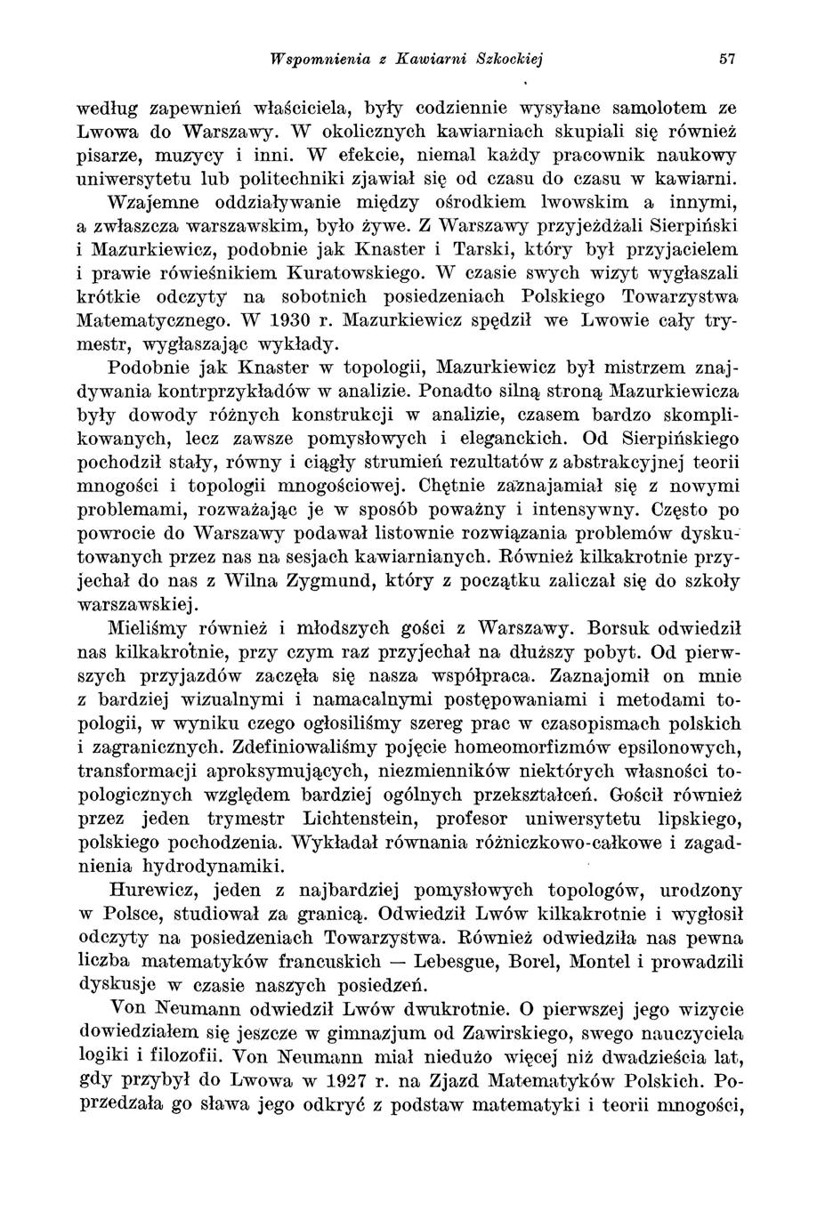 Wspomnienia z Kawiarni Szkockiej 57 według zapewmen właściciela, były codziennie wysyłane samolotem ze Lwowa do Warszawy. W okolicznych kawiarniach skupiali się również pisarze, muzycy i inni.