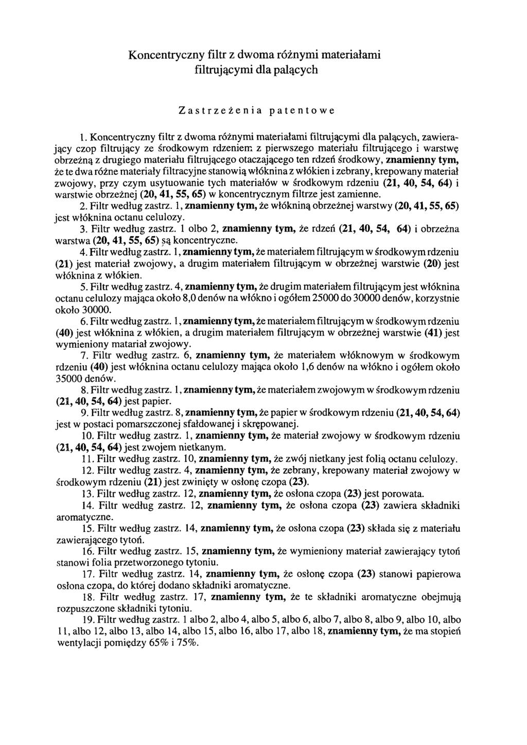 Koncentryczny filtr z dwoma różnymi materiałami filtrującymi dla palących Zastrzeżenia patentowe 1.
