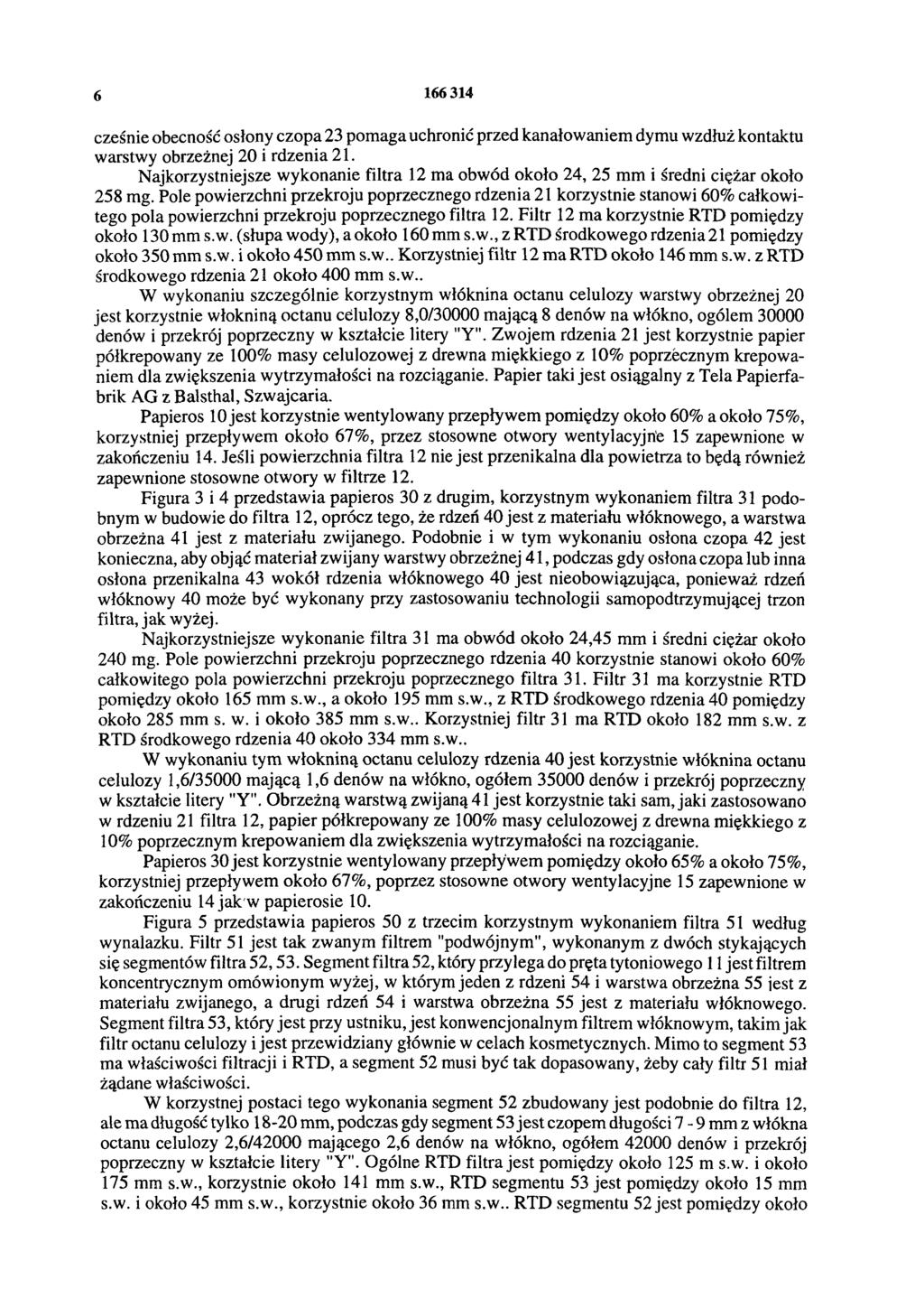 6 166 314 cześnie obecność osłony czopa 23 pomaga uchronić przed kanałowaniem dymu wzdłuż kontaktu warstwy obrzeżnej 20 i rdzenia 21.