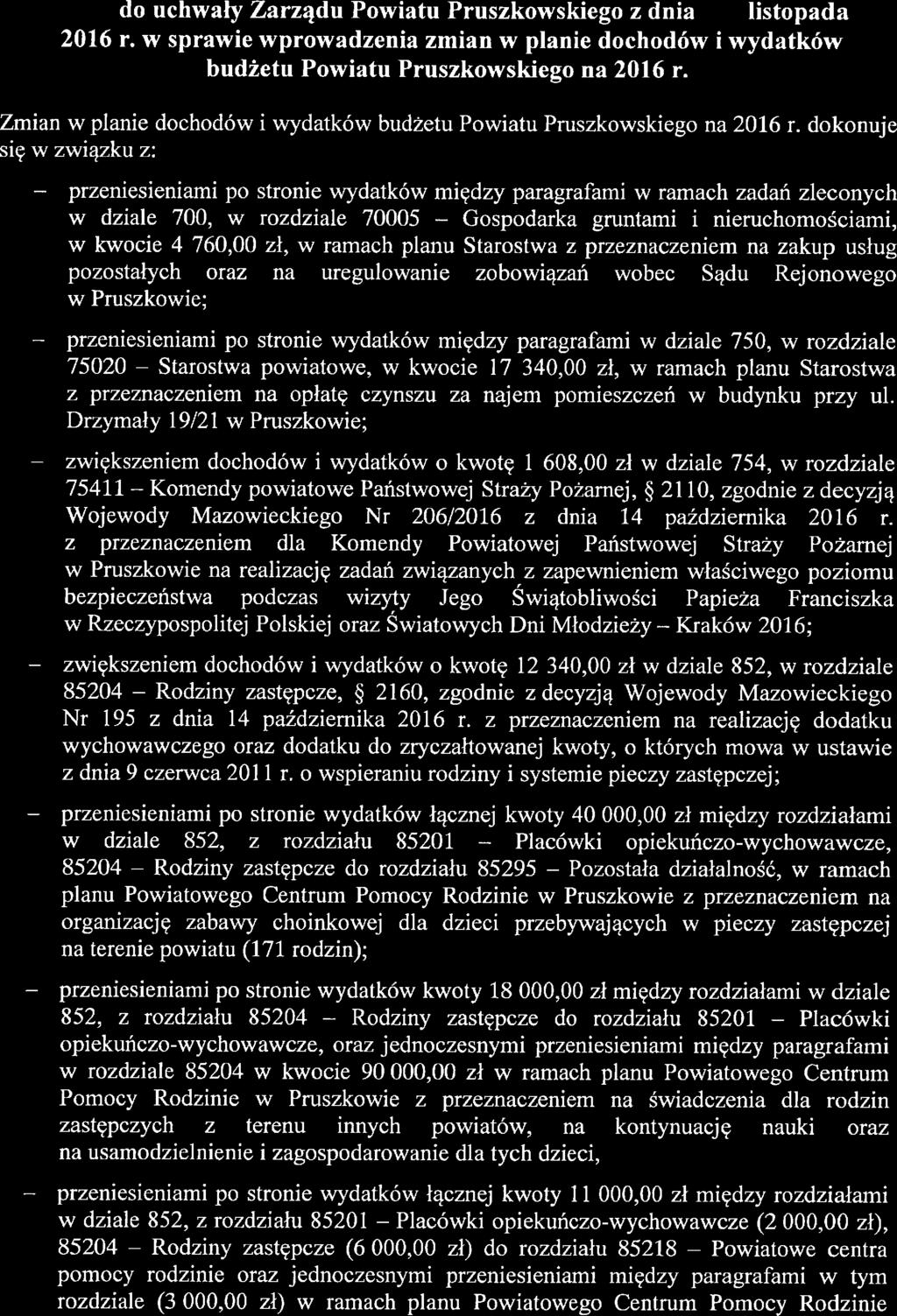 UZASADNIENIE do uchwały Zarządu Powiatu Pruszkowskiego z dnia listopada 2016 r. w sprawie wprowadzenia zmian w planie dochodów i wydatków budżetu Powiatu Pruszkowskiego na 2016 r.