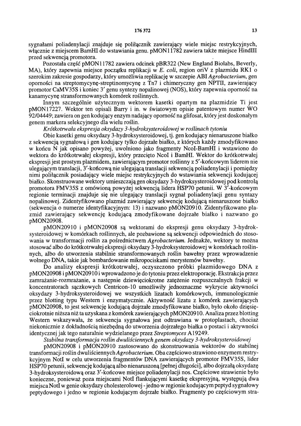 176 372 13 sygnałami połiadenylacji znajduje się poliłącznik zawierający wiele miejsc restrykcyjnych, włącznie z miejscem BamHI do wstawiania genu.