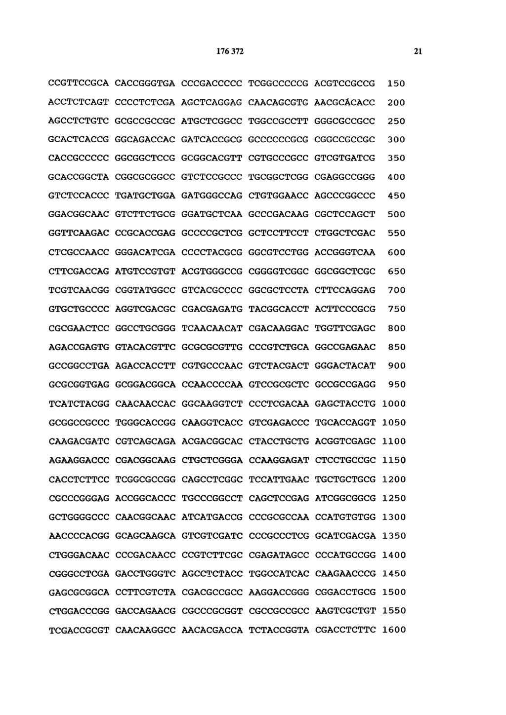 176 372 21 CCGTTCCGCA CACCGGGTGA CCCGACCCCC TCGGCCCCCG ACGTCCGCCG 150 ACCTCTCAGT CCCCTCTCGA AGCTCAGGAG CAACAGCGTG AACGCÂCACC 200 ÀGCCTCTGTC GCGCCGCCGC ATGCTCGGCC TGGCCGCCTT GGGCGCCGCC 250 GCACTCÀCCG