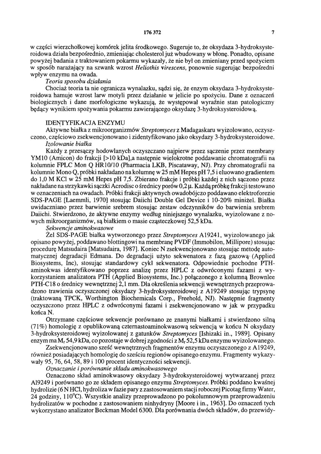 176 372 7 w części wierzchołkowej komórek jelita środkowego. Sugeruje to, że oksydaza 3-hydroksysteroidowa działa bezpośrednio, zmieniając cholesterol już wbudowany w błonę.