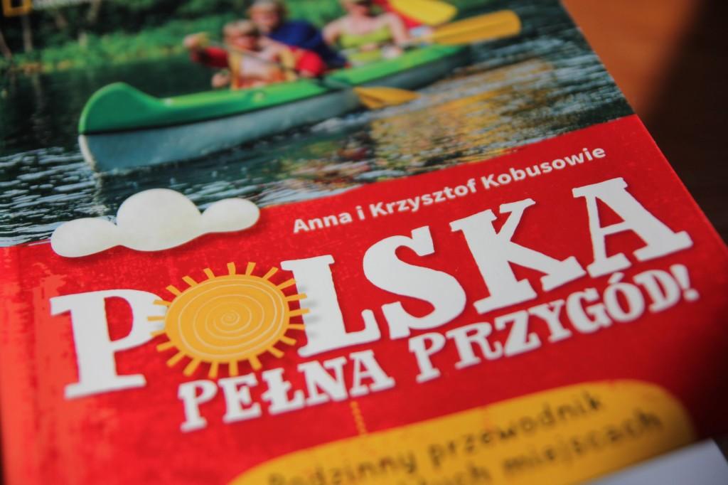 Polska na urlop oraz Polska Pełna Przygód to nasze wakacyjne propozycje dla Was Nie tylko człowiek internetem żyje, miło mieć pod ręka ciekawą książkę.