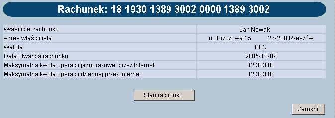 Po wybraniu rachunku wyświetlone zostanie okno z informacjami dodatkowymi takimi jak: Właściciel rachunku imię i nazwisko właściciela rachunku Adres właściciela adres zamieszkania właściciela