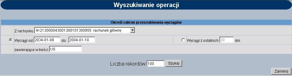 WYSZUKIWANIE OPERACJI NA WYCIĄGACH Opcja Wyszukiwanie operacji na wyciągach umożliwia odnalezienie operacji przeprowadzonej: Na zadanym lub wszystkich kontach, Z