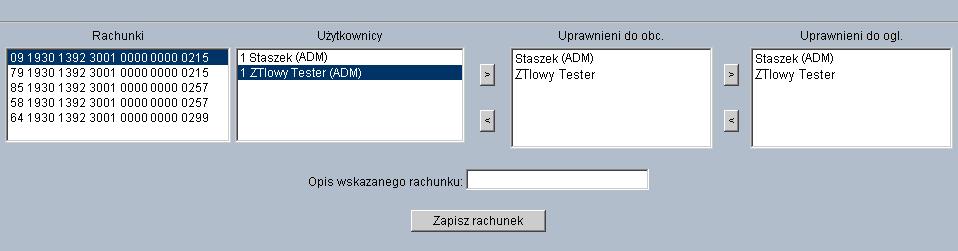 KONFIGURACJA RACHUNKÓW Określanie uprawnień użytkowników do rachunków możliwe jest także poprzez tworzenie listy użytkowników uprawnionych do oglądania lub obciążania wybranego rachunku.