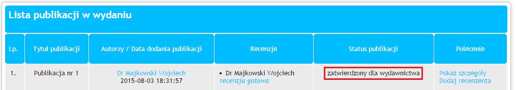 Zestawienie tabelaryczne publikacji z dostępem do podglądu recenzji. X Publikacje autora zatwierdzone i przesłane do Wydawnictwa UJK.