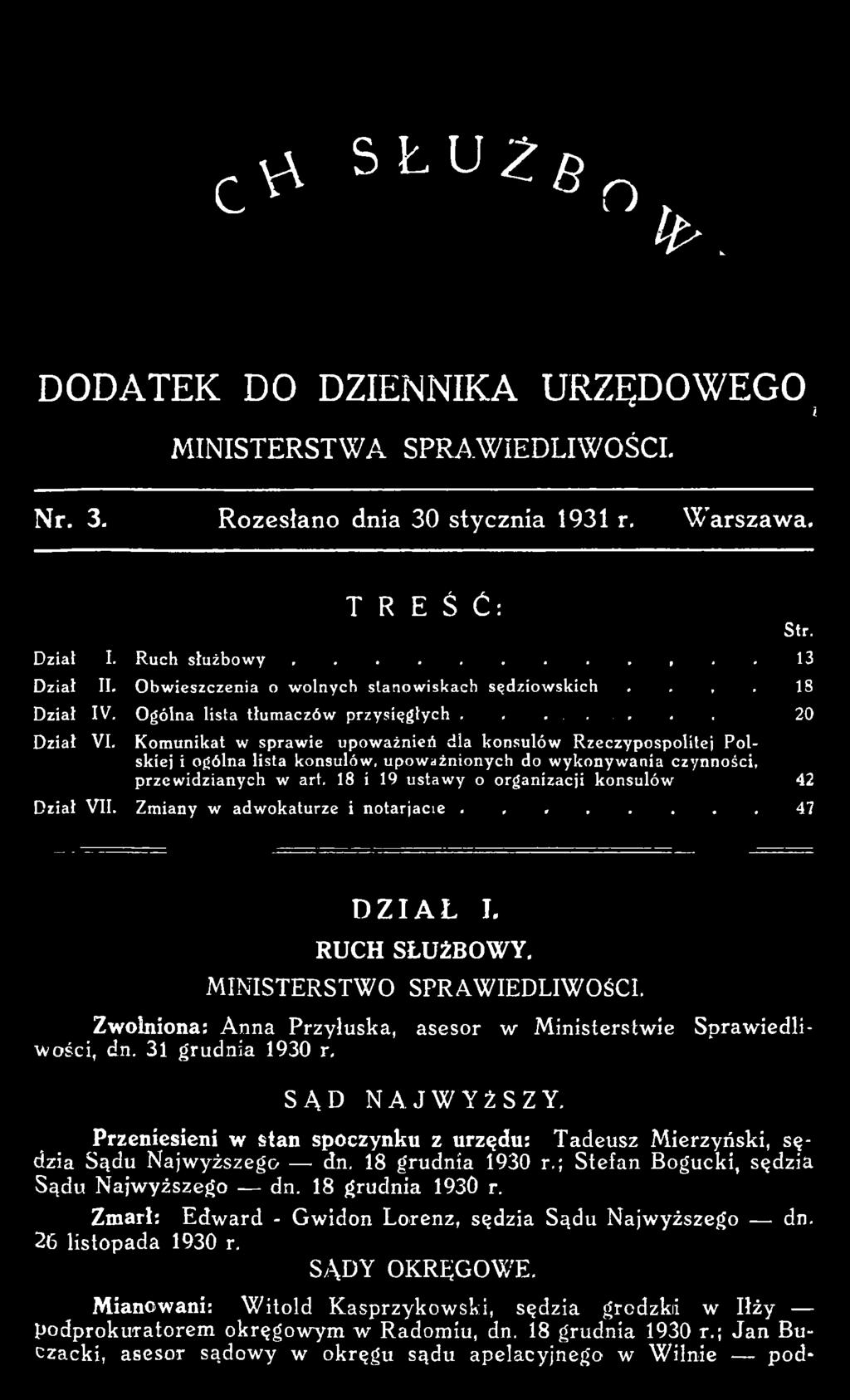 Zwolniona: A n na Przyłuska, asesor w M inisterstw ie S p ra w ied liw ości, dn. 31 grudnia 1930 r, S Ą D NAJWYŻSZY.